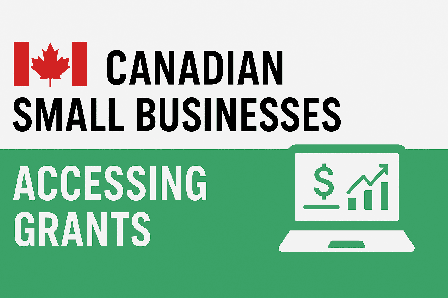 Canada Business Grants: Complete Guide to Government Funding for Small Businesses in 2025