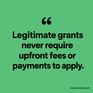 Legitimate grants never upfront fees or payments to apply.